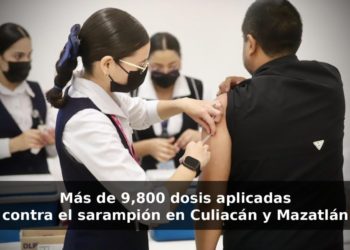 Aplican más de 9 mil 800 dosis en macrocentros de vacunación contra el sarampión en Culiacán y Mazatlán.-